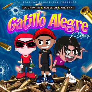 Yaisel LM Ft. La Chipa RD – Gatillo Alegre (Remix)